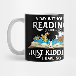 A Day Without Reading is like - Book Lover Gift & Reading Mug